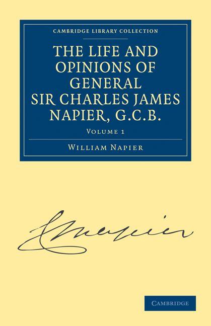 The Life and Opinions of General Sir Charles James Napier G.C.B. - Volume 1