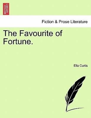 The Favourite of Fortune. VOL. II als Taschenbuch von Ella Curtis