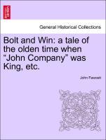 Bolt and Win: a tale of the olden time when John Company was King, etc. als Taschenbuch von John Fawcett