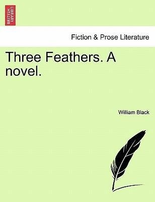 Three Feathers. A novel. Vol. II als Taschenbuch von William Black