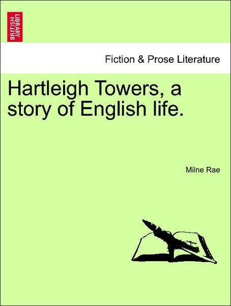 Hartleigh Towers, a story of English life. Vol. II als Taschenbuch von Milne Rae
