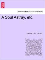 A Soul Astray, etc. als Taschenbuch von Caroline Emily Cameron