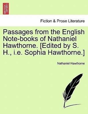 Passages from the English Note-books of Nathaniel Hawthorne. [Edited by S. H., i.e. Sophia Hawthorne.] Vol. II. als Taschenbuch von Nathaniel Hawt...