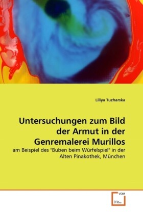 Untersuchungen zum Bild der Armut in der Genremalerei Murillos - Liliya Tuzharska