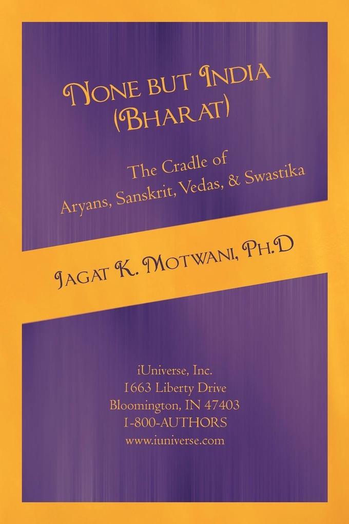 None but India (Bharat) The Cradle of Aryans Sanskrit Vedas & Swastika