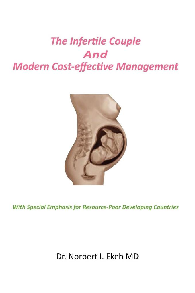 The Infertile Couple And Modern Cost-effective Management - Norbert I. MD Ekeh