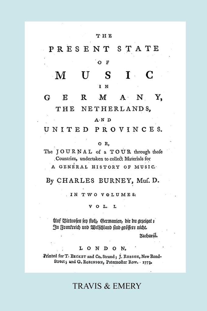 The Present State of Music in Germany The Netherlands and United Provinces. [Vol.1. - 390 pages. Facsimile of the first edition 1773.]
