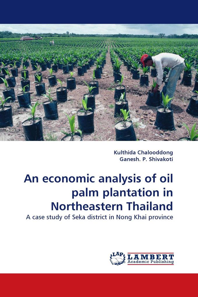 An economic analysis of oil palm plantation in Northeastern Thailand