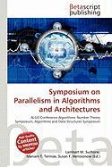 Symposium on Parallelism in Algorithms and Architectures