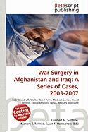 War Surgery in Afghanistan and Iraq: A Series of Cases 2003-2007
