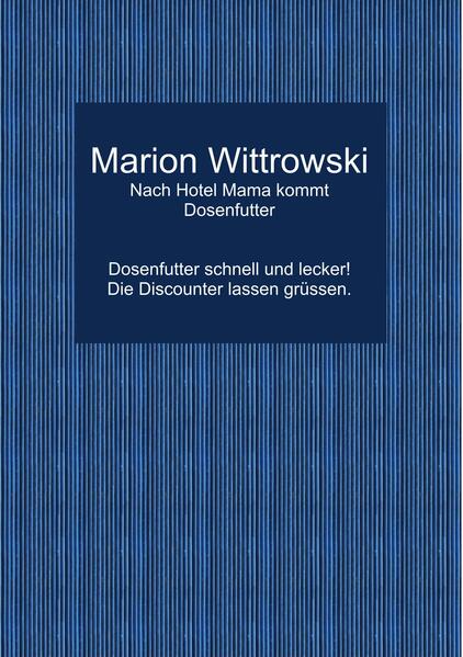 Nach Hotel Mama kommt Dosenfutter
