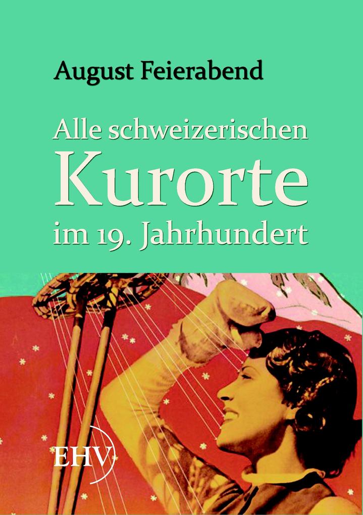 Alle schweizerischen Kurorte im 19. Jahrhundert