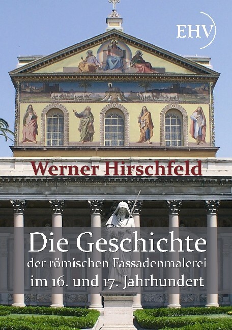 Die Geschichte der römischen Fassadenmalerei im 16. und 17. Jahrhundert