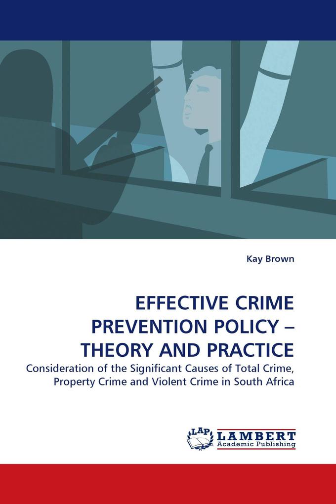 EFFECTIVE CRIME PREVENTION POLICY - THEORY AND PRACTICE