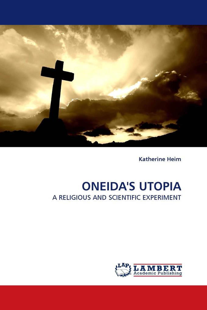 ONEIDA''S UTOPIA
