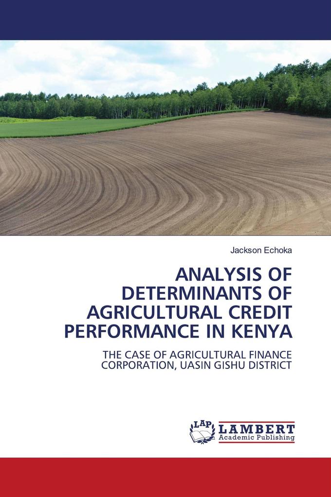 ANALYSIS OF DETERMINANTS OF AGRICULTURAL CREDIT PERFORMANCE IN KENYA