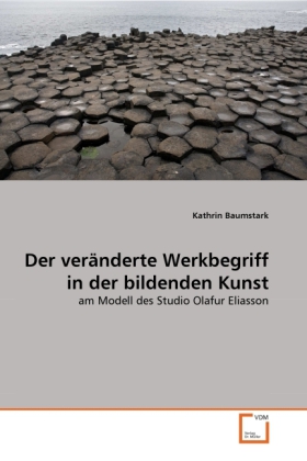 Der veränderte Werkbegriff in der bildenden Kunst - Kathrin Baumstark