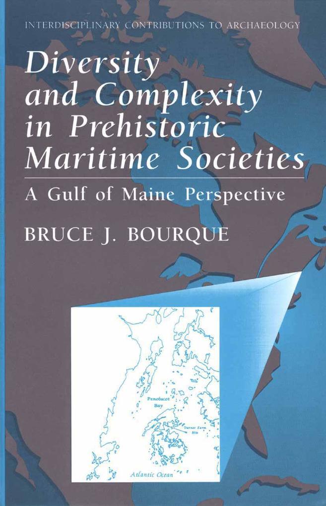 Diversity and Complexity in Prehistoric Maritime Societies: A Gulf of Maine Perspective - Bruce J. Bourque