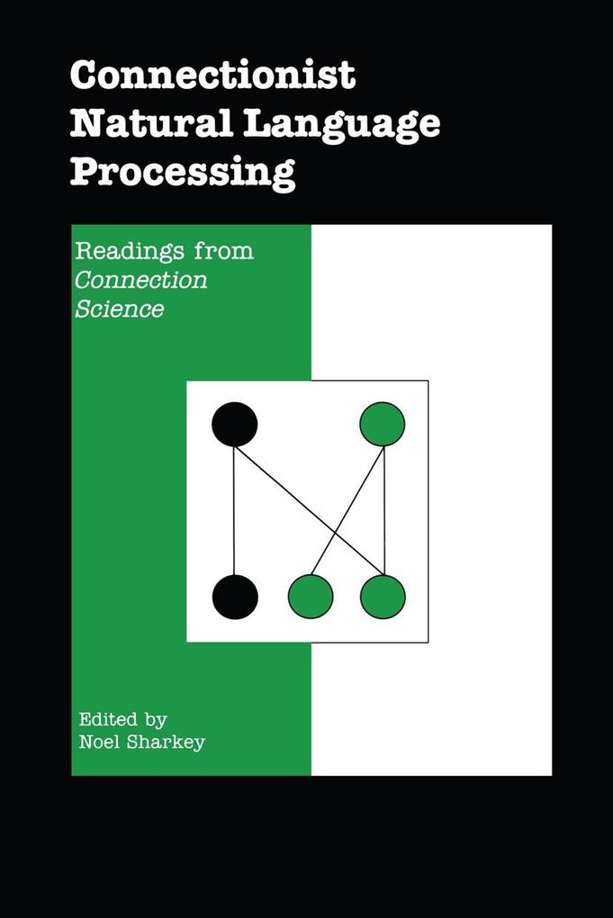 Connectionist Natural Language Processing: Readings from Connection Science' - N. E. Sharkey