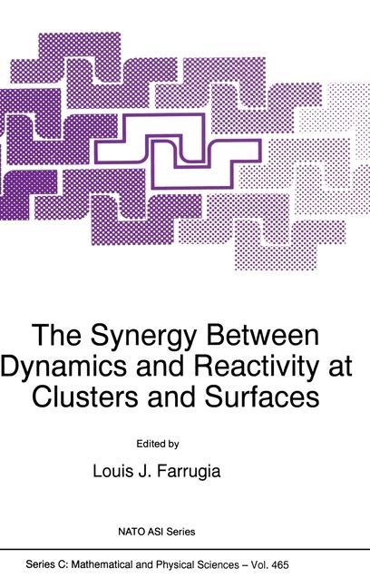 The Synergy Between Dynamics and Reactivity at Clusters and Surfaces - Louis Ed Farrugia