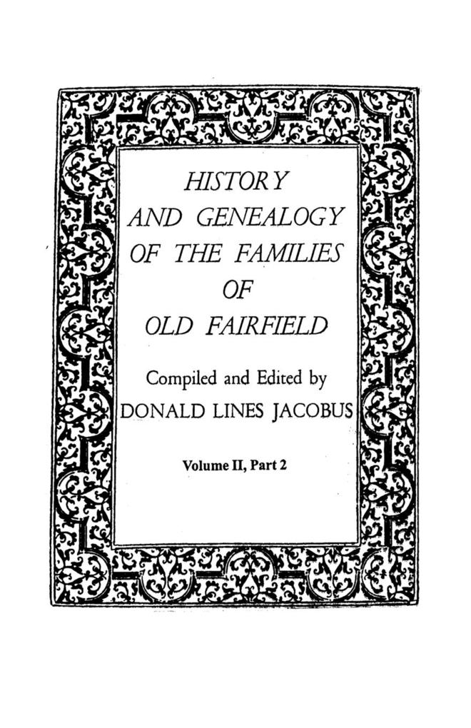 History and Genealogy of the Families of Old Fairfield. in Three Books. Volume II Part 2