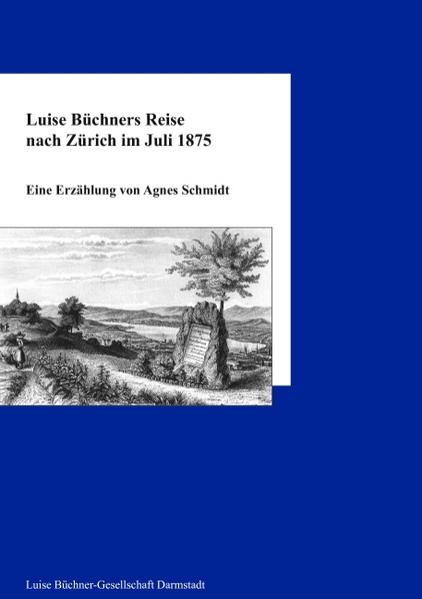 Luise Büchners Reise nach Zürich im Juli 1875 - Agnes Schmidt