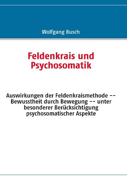 Feldenkrais und Psychosomatik - Wolfgang Busch