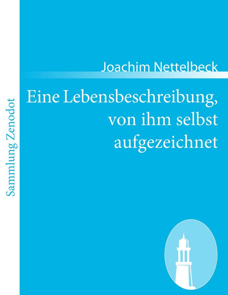 Eine Lebensbeschreibung von ihm selbst aufgezeichnet
