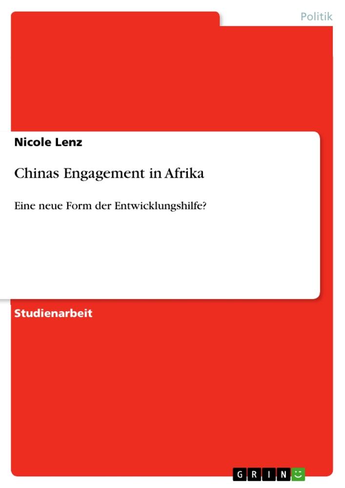 Chinas Engagement in Afrika - Nicole Lenz