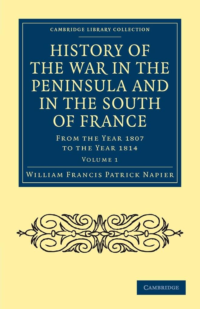 History of the War in the Peninsula and in the South of France - Volume 1 - William Francis Patrick Napier