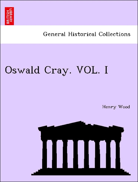 Oswald Cray. VOL. I als Taschenbuch von Henry Wood