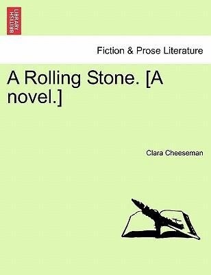 A Rolling Stone. [A novel.] Vol. III. als Taschenbuch von Clara Cheeseman