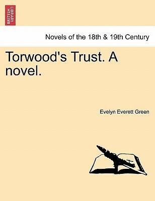 Torwood´s Trust. A novel. Vol. I. als Taschenbuch von Evelyn Everett Green