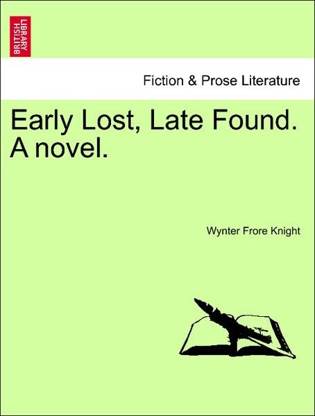 Early Lost, Late Found. A novel. Vol. II. als Taschenbuch von Wynter Frore Knight