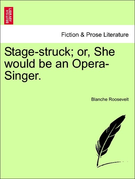 Stage-struck; or, She would be an Opera-Singer. Vol. II. als Taschenbuch von Blanche Roosevelt