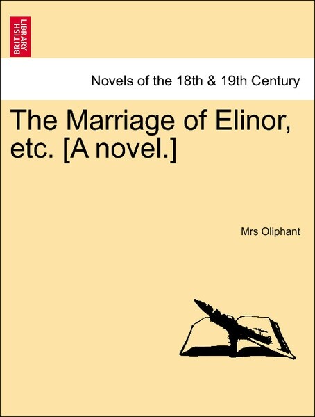 The Marriage of Elinor, etc. [A novel.] Vol. III. als Taschenbuch von Mrs Oliphant