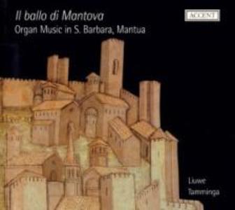 Il Ballo Di Mantova-Organ Music In S.Barbara