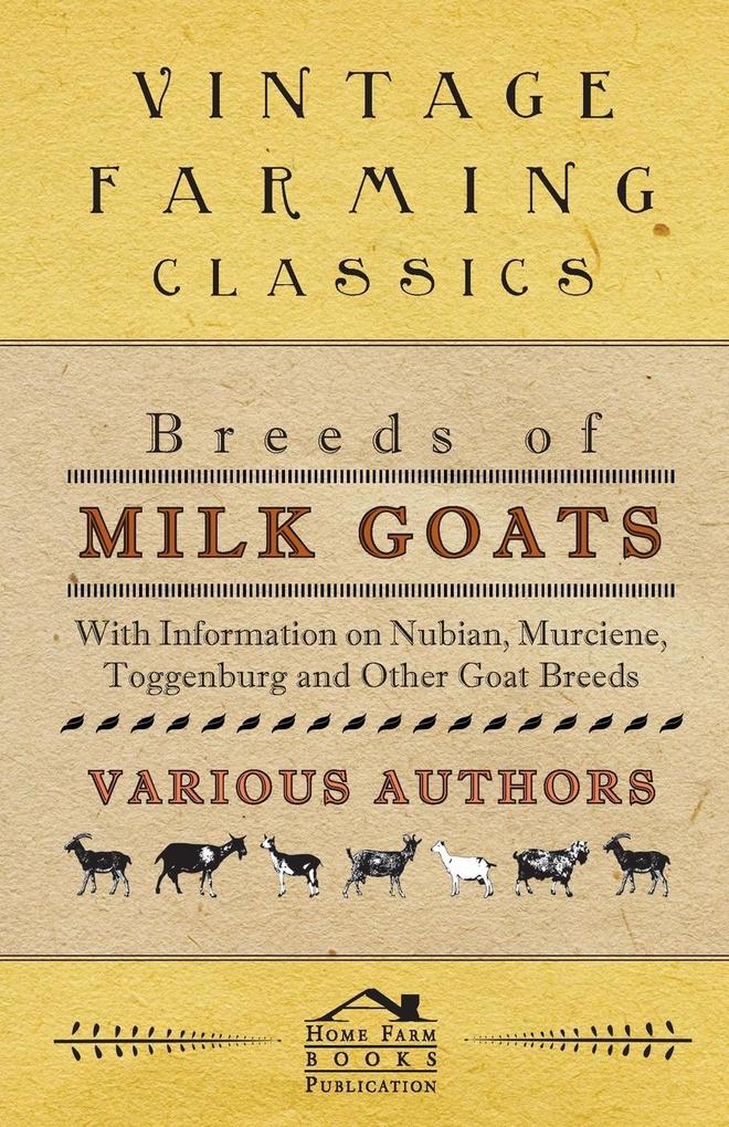 Breeds of Milk Goats - With Information on Nubian Murciene Toggenburg and Other Goat Breeds