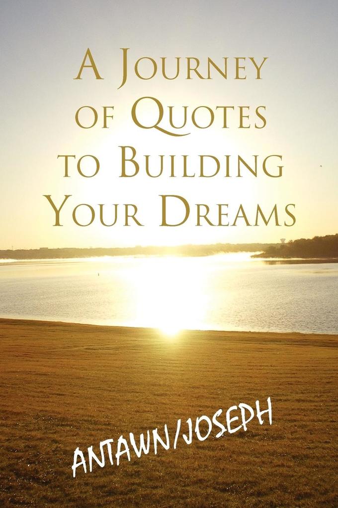 A Journey of Quotes to Building Your Dreams