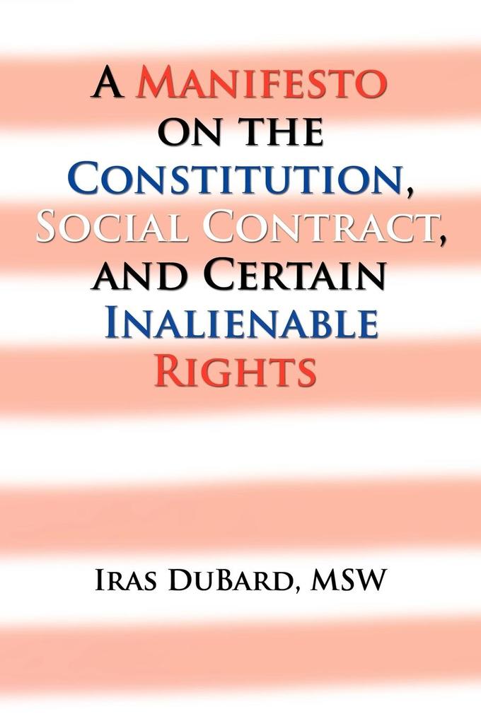 A Manifesto on the Constitution Social Contract and Certain Inalienable Rights