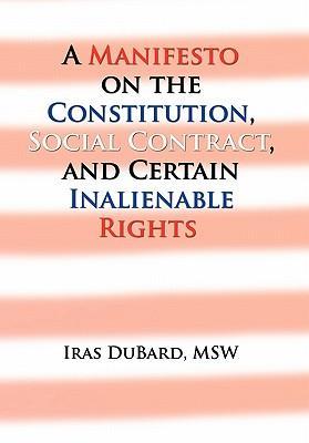 A Manifesto on the Constitution Social Contract and Certain Inalienable Rights