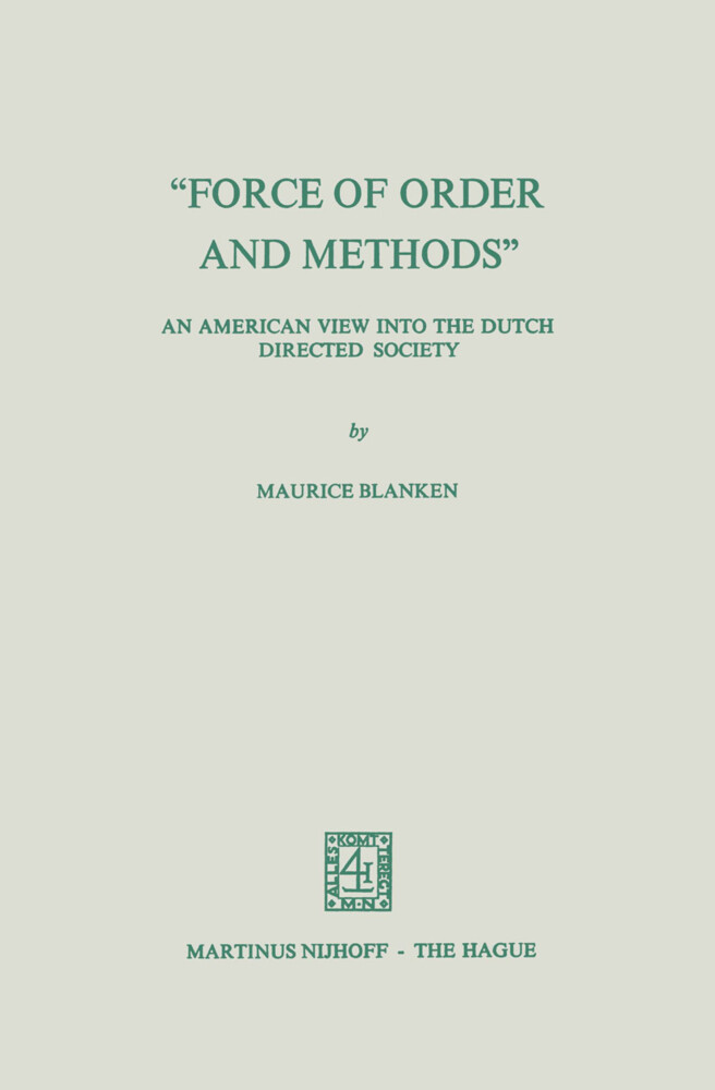 Force of Order and Methods ... An American View into the Dutch Directed Society