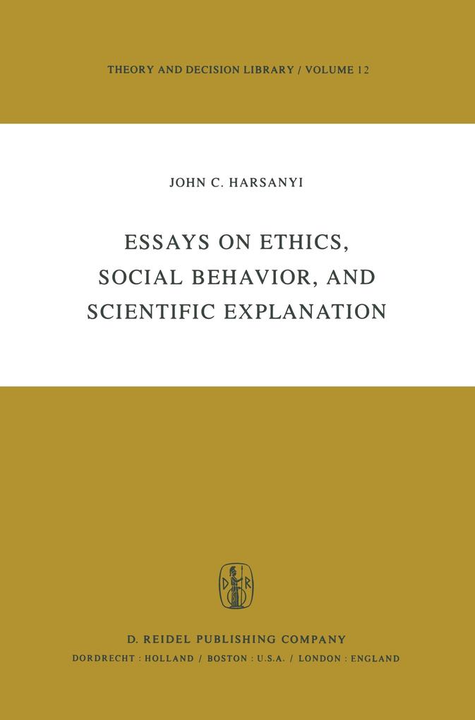 Essays on Ethics Social Behaviour and Scientific Explanation - J. C. Harsanyi