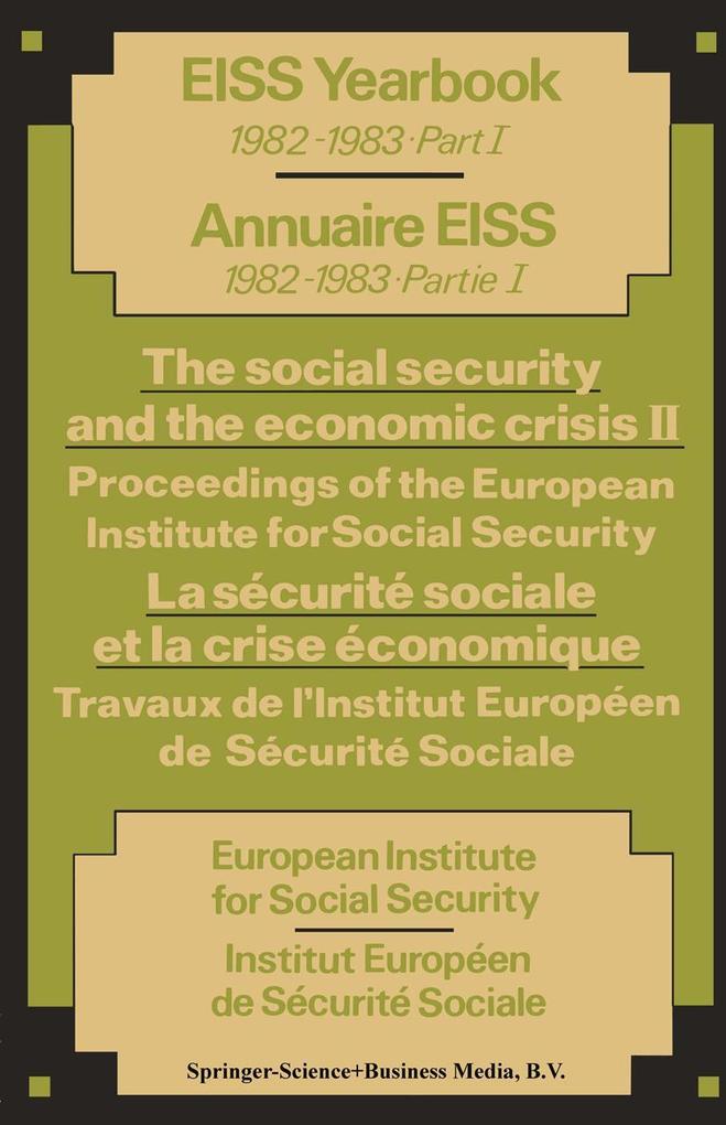 The social security and the economic crisis II Proceedings of the European Institute for Social Security / La sécurité sociale et la crise économique II Travaux de l'Institut Européen de Sécurité Sociale