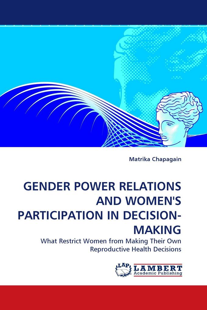 GENDER POWER RELATIONS AND WOMEN''S PARTICIPATION IN DECISION-MAKING