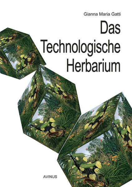Das Technologische Herbarium - Gianna Maria Gatti