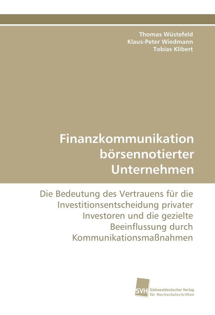Finanzkommunikation börsennotierter Unternehmen - Thomas Wüstefeld/ Klaus-Peter Wiedmann/ Tobias Klibert