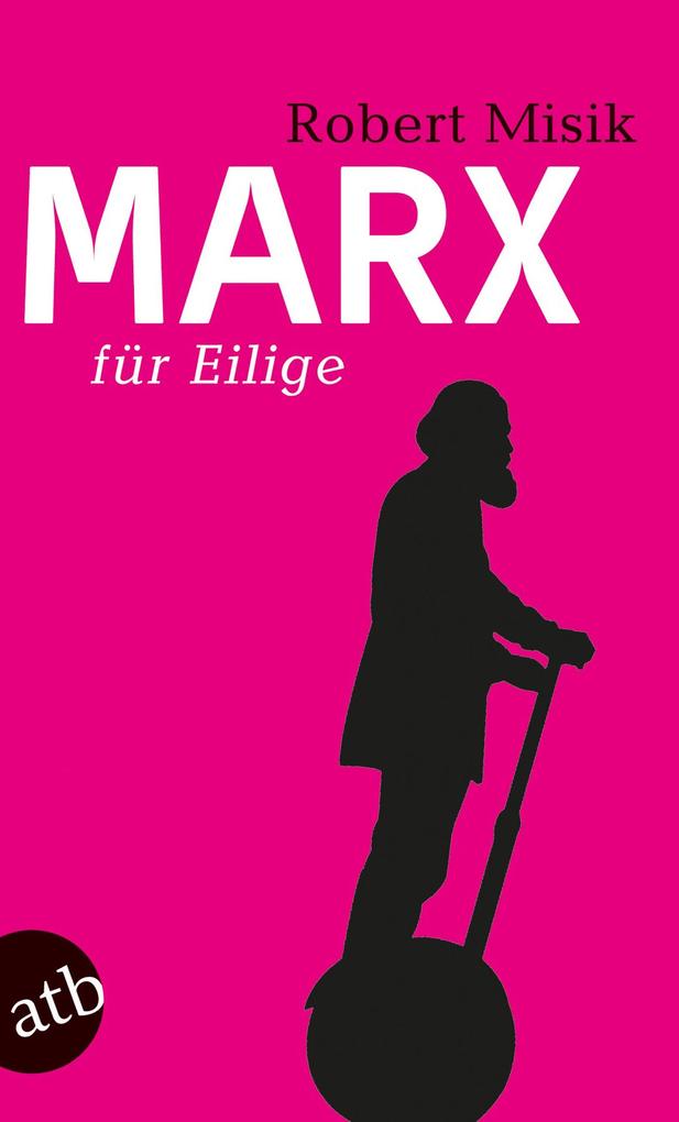 Marx für Eilige - Robert Misik