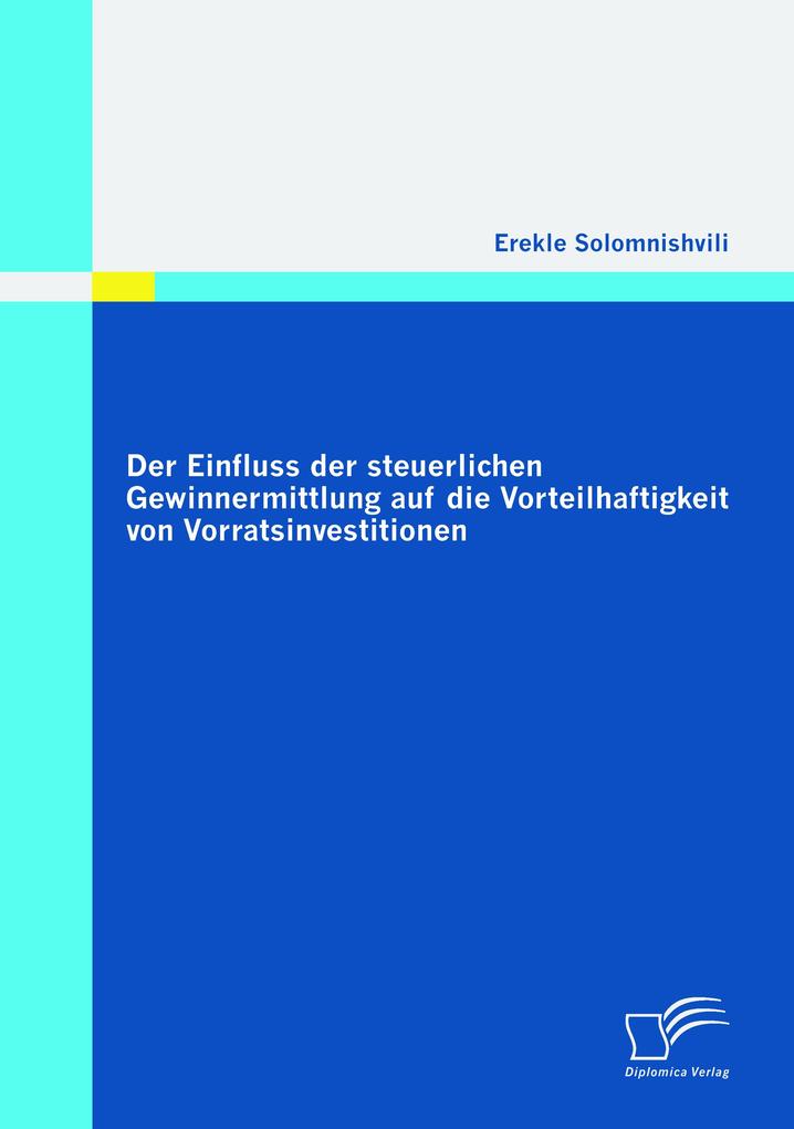 Der Einfluss der steuerlichen Gewinnermittlung auf die Vorteilhaftigkeit von Vorratsinvestitionen