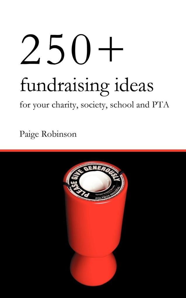250+ Fundraising Ideas for Your Charity Society School and PTA